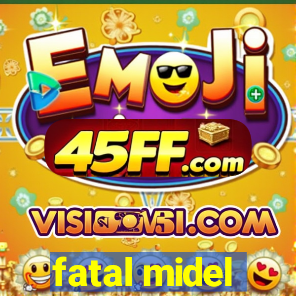fatal midel